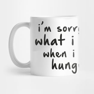 Sorry, I am Hungry. Mug